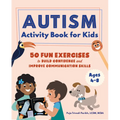Autism Activity Book for Kids: 50 Fun Exercises to Build Confidence and Improve Communication Skills