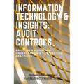 Information Technology & Insights: Audit Controls: Bringing a Vision and Understanding to Effective Practices