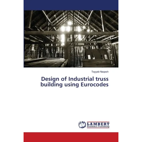 Design of Industrial truss building using Eurocodes