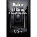 Death in 13 Rooms: An Impossible Crime Collection