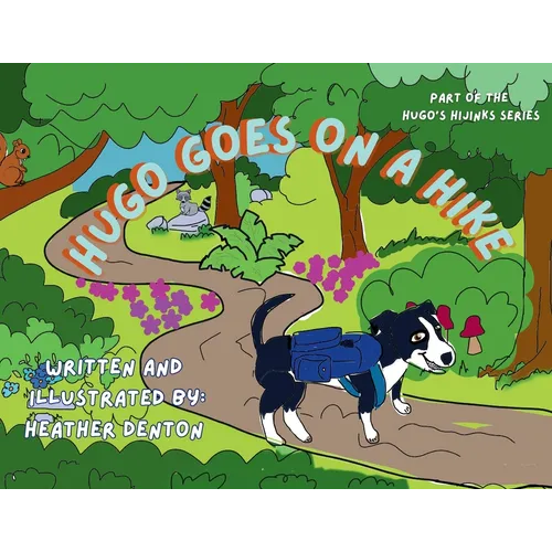Hugo Goes on a Hike: Part of the Hugo's Hijinks Series