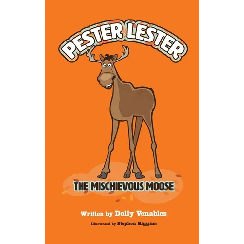 Pester Lester The Mischievous Moose