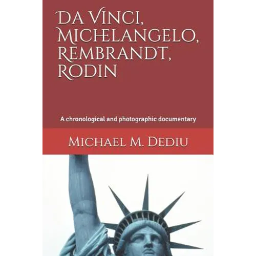 Da Vinci, Michelangelo, Rembrandt, Rodin: A chronological and photographic documentary