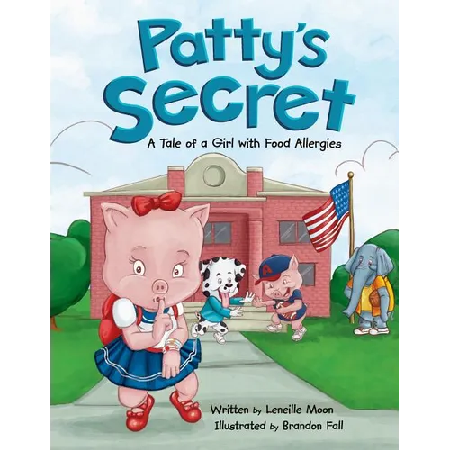 Patty's Secret: A Tale About Living with Food Allergies