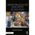 Creative Practices for Visual Artists: Time, Space, Process
