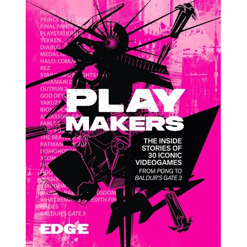 Playmakers: The Inside Stories of 30 Iconic Videogames, from Pong to Baldur's Gate 3