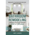 Bathroom Remodeling: Designing Your Perfect Bathroom with an Architect Renovate Your Bathroom Now!