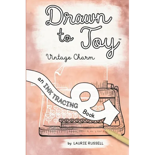 Drawn to Joy: Vintage Charm: An Ink Tracing Book
