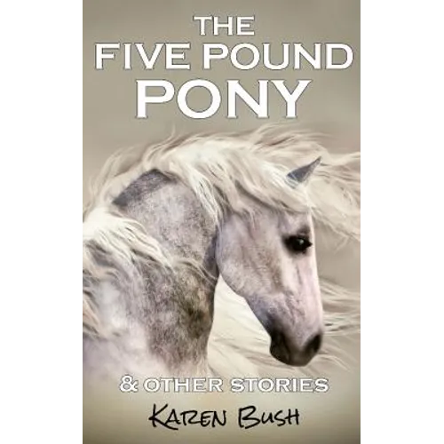 The Five Pound Pony & other stories