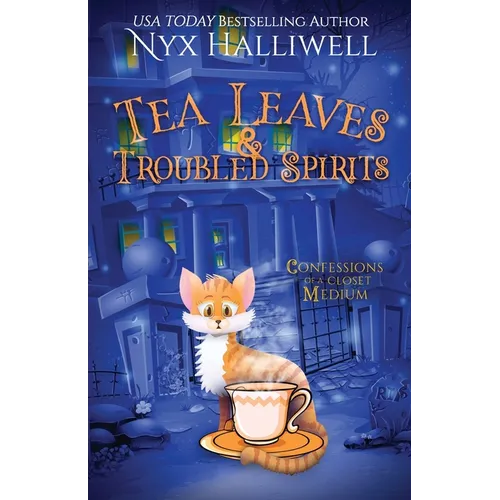Tea Leaves & Troubled Spirits, Confessions of a Closet Medium, Book 6