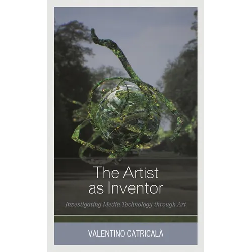 Artist as Inventor: Investigating Media Technology through Art