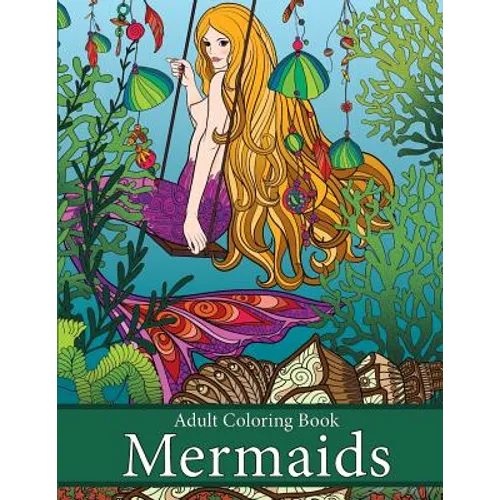 Adult Coloring Book: Mermaids: Life Under the Sea