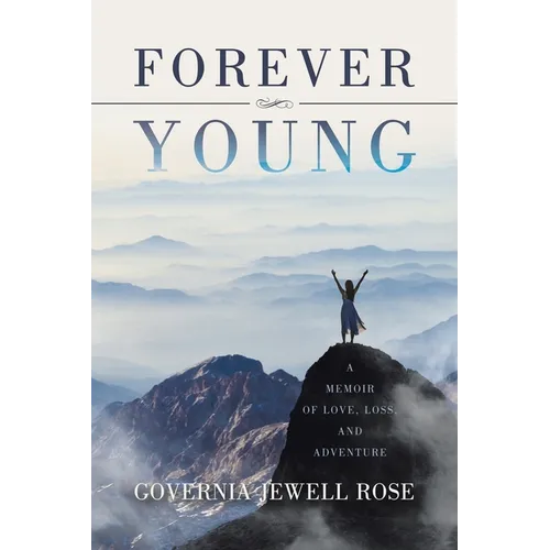 Forever Young: A Memoir of Love, Loss and Adventure