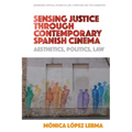 Sensing Justice Through Contemporary Spanish Cinema: Aesthetics, Politics, Law