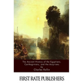 The Ancient History Of The Egyptians, Carthaginians, and the Assyrians