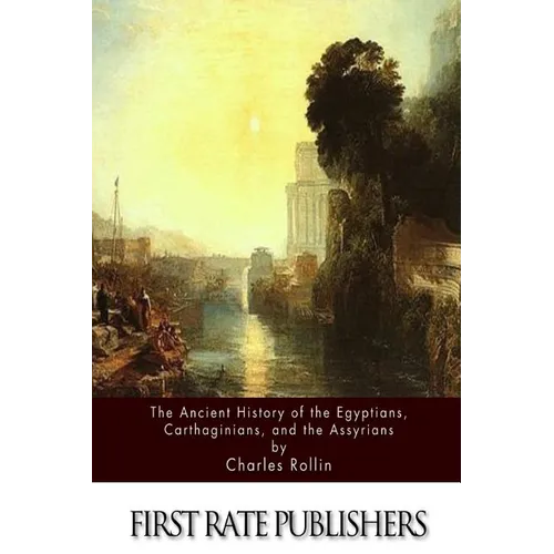The Ancient History Of The Egyptians, Carthaginians, and the Assyrians