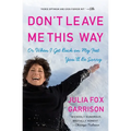 Don't Leave Me This Way: Or When I Get Back on My Feet You'll Be Sorry