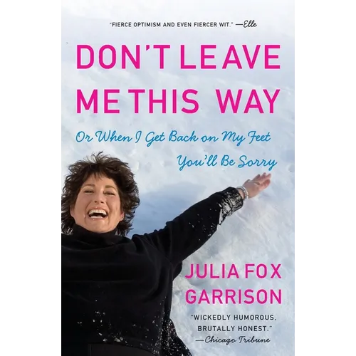 Don't Leave Me This Way: Or When I Get Back on My Feet You'll Be Sorry