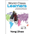World Class Learners: Educating Creative and Entrepreneurial Students