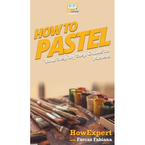 How To Pastel: Your Step By Step Guide to Pastels