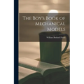 The Boy's Book of Mechanical Models