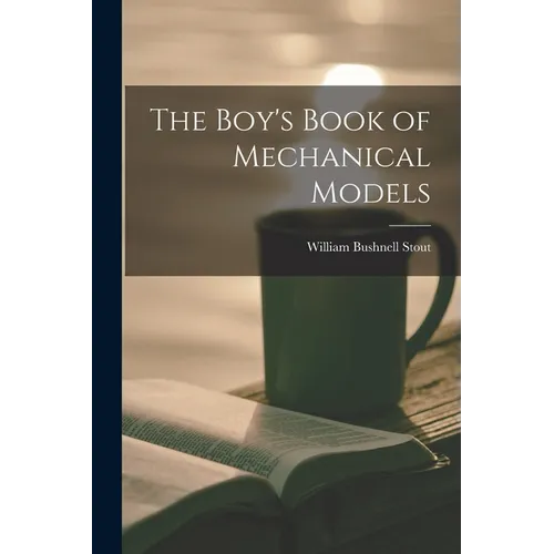 The Boy's Book of Mechanical Models