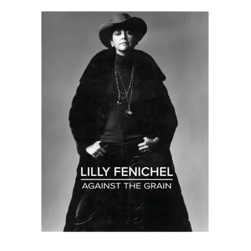 Lilly Fenichel: Against The Grain