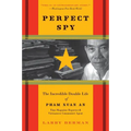Perfect Spy: The Incredible Double Life of Pham Xuan An, Time Magazine Reporter and Vietnamese Communist Agent