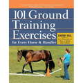 101 Ground Training Exercises for Every Horse & Handler