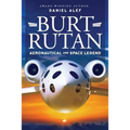 Burt Rutan: : Aeronautical and Space Legend