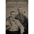 Frontier Comrades: From the Fur Trade to the Ford Car