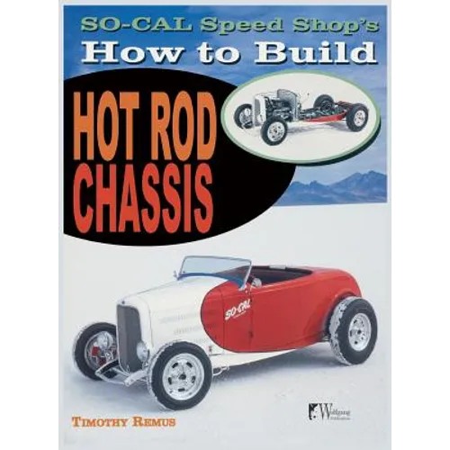 So Cal Speed Shop's How to Build Hot Rod Chassis