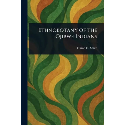 Ethnobotany of the Ojibwe Indians