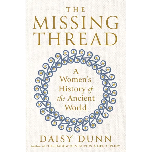 The Missing Thread: A Women's History of the Ancient World