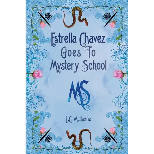 Estrella Chavez Goes to Mystery School: Lesson 1-Water