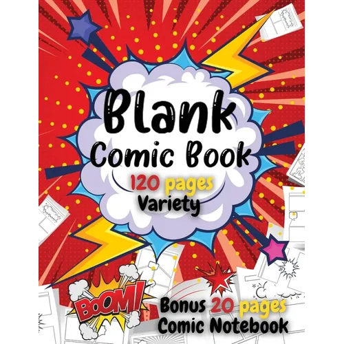 Blank Comic Book For Kids: Write and Draw Your Own Comics - 120 Blank Pages with a Variety of Templates for Creative Kids - Bonus 20 Pages Comic Noteb