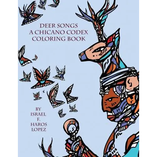 Deer Songs: A Chicano Codex Coloring Book