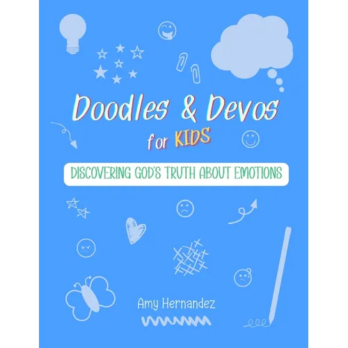Doodles & Devos for Kids: Discovering God's Truth About Emotions