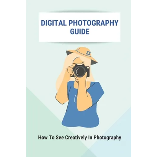 Digital Photography Guide: How To See Creatively In Photography: Landscape Photography Techniques