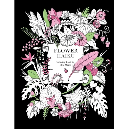 Flower Haiku: Coloring book by Ellie Marks