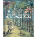 Wild Things Are Happening: The Art of Maurice Sendak