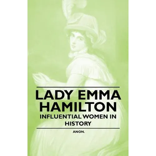 Lady Emma Hamilton - Influential Women in History