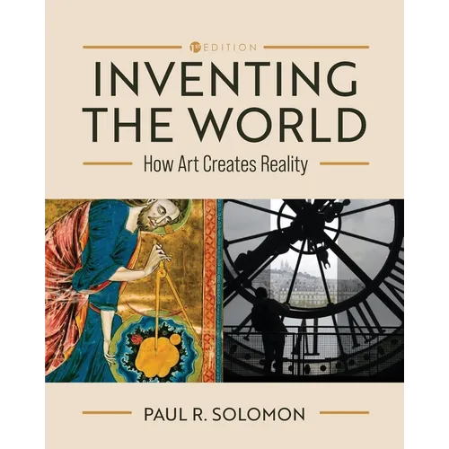 Inventing the World: How Art Creates Reality