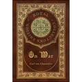 On War (Royal Collector's Edition) (Annotated) (Case Laminate Hardcover with Jacket)