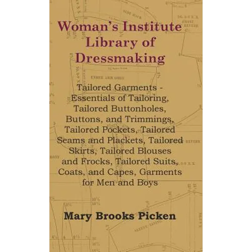 Woman's Institute Library Of Dressmaking - Tailored Garments - Essentials Of Tailoring, Tailored Buttonholes, Buttons, And Trimmings, Tailored Pockets