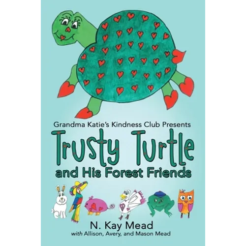 Grandma Katie's Kindness Club Presents Trusty Turtle and His Forest Friends