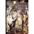 How to Become a Guitar Player from Hell