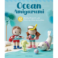 Ocean Amigurumi: 12 Beachy Projects with Stitch-By-Stitch Instructions