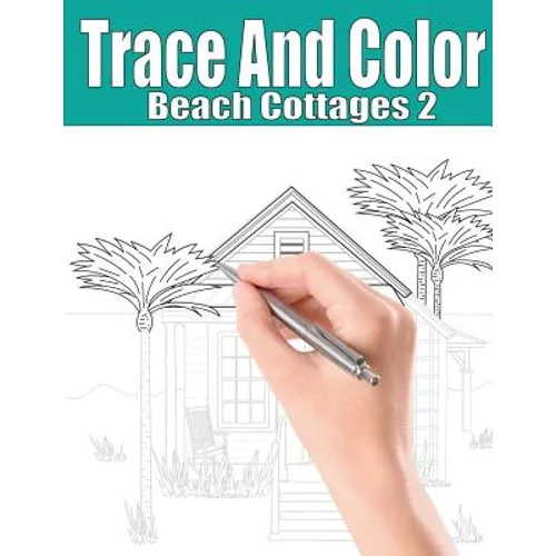 Trace and Color: Beach Cottages 2: Adult Activity Book