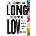 The Hours Are Long, But the Pay Is Low: A Curious Life in Independent Music